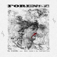 DJ Kadel - Forense (feat. El Fantastico & Rafi Cash) (Explicit)