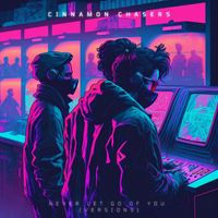 Cinnamon Chasers - Never Let Go Of You (Versions) (Additional mixes and edits)