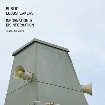 Henrik Rylander - Information & Disinformation for Public Loudspeakers