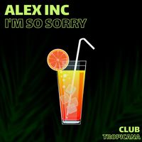 Alex Inc - I'm So sorry