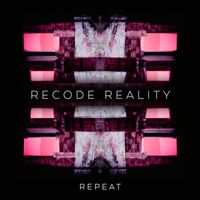 Recode Reality - Repeat