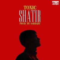 Toxic - SHATIR