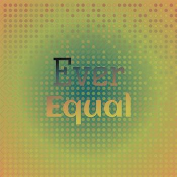 Various Artists - Ever Equal