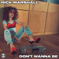 Rick Marshall - Don't Wanna Be