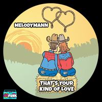 Melodymann - That's Your Kind Of Love