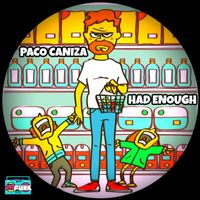 Paco Caniza - Had Enough