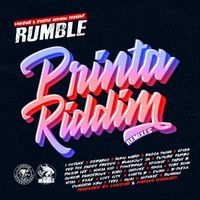 Rumble - Printa Riddim Remixes