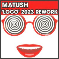 Matush - LOCO (2023 Rework)