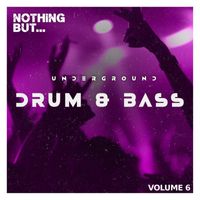 Various Artists - Nothing But... Underground Drum & Bass, Vol. 06
