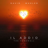 David Wahler - Il Addio - The Farewell
