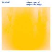 Tundra - Alle er barn af nogen eller noget