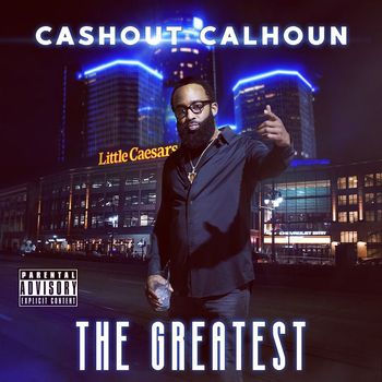 Cashout Calhoun - The Greatest (Explicit)