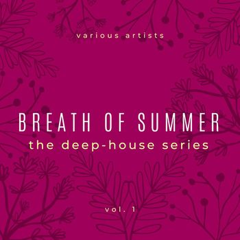 Various Artists - Breath of Summer, Vol. 1 (The Deep House Series [Explicit])