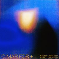 Matteo Paolillo - 'O MAR FOR +