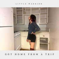 Little Warrior - Got Home From a Trip