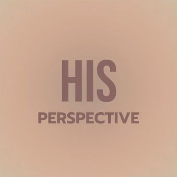 Various Artists - His Perspective