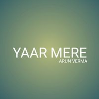 Arun - Yaar mere