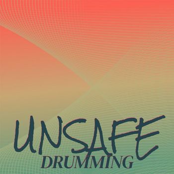 Various Artists - Unsafe Drumming