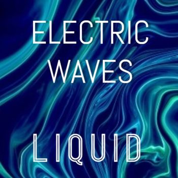 Liquid - Electric Waves