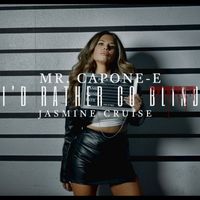 Mr. Capone-E - I'd Rather Go Blind (feat. Jasmine Cruise) (Explicit)
