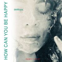 Demoya - How Can You Be Happy