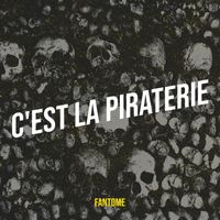 Fantome - C'est la piraterie (Explicit)