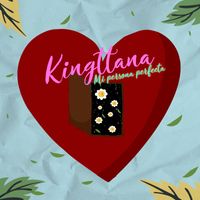 Kingttana - MI Persona Perfecta (Balada Pop)