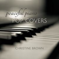 Christine Brown - Peaceful Piano Pop Covers