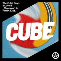 The Cube Guys - I Love It (Chiccaleaf ITA Remix 2023)