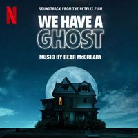 Bear McCreary - We Have a Ghost (Soundtrack from the Netflix Film)
