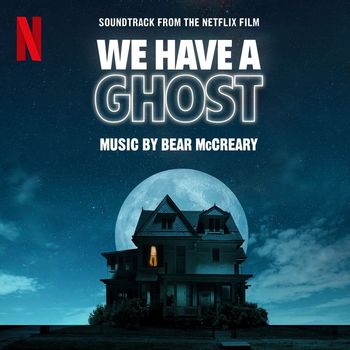 Bear McCreary - We Have a Ghost (Soundtrack from the Netflix Film)