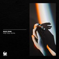 Max Ohm - Into Your Arms