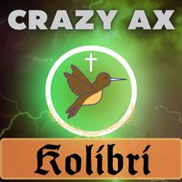 Crazy Ax - Kolibri