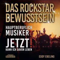 Eddy Ebeling - Das Rockstar Bewusstsein