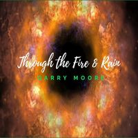 Garry Moore - Through the Fire & Rain