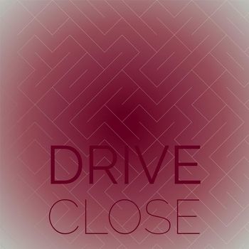Various Artists - Drive Close