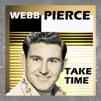 Webb Pierce - Take Time