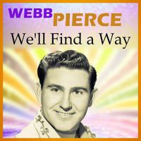 Webb Pierce - We'll Find a Way