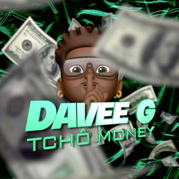 DAVEE G - Tchô Money (Explicit)