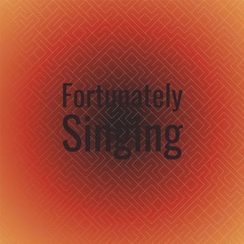 Various Artists - Fortunately Singing