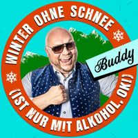 Buddy - Winter ohne Schnee (ist nur mit Alkohol, ok!)