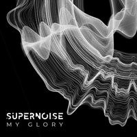 Supernoise - My Glory