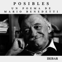 Iribar - Posibles (Un Poema de Mario Benedetti).