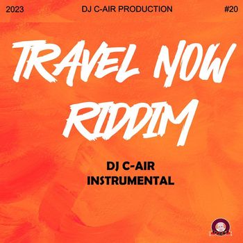 DJ C-AIR - TRAVEL NOW RIDDIM