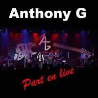 Anthony G - Anthony G part en live (live)