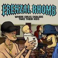 Frenzal Rhomb - Where Drug Dealers Take Their Kids