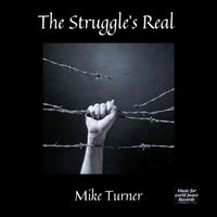 Mike Turner - The Struggle's Real
