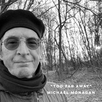 Michael Monagan - "Too Far Away"