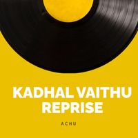 Achu - Kadhal Vaithu Reprise