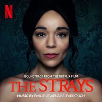 Emilie Levienaise-Farrouch - The Strays (Soundtrack from the Netflix Film)